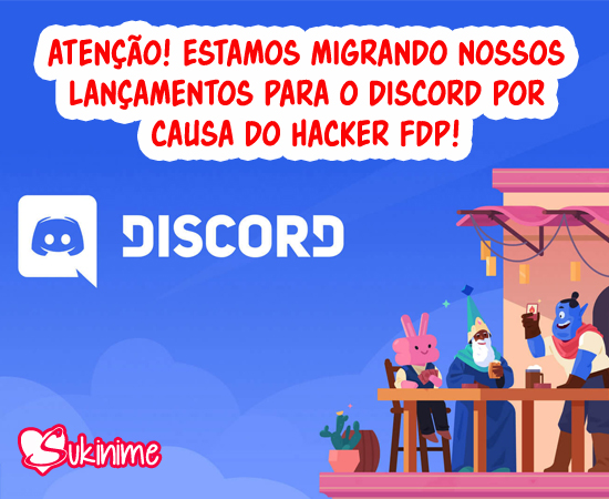 Atenção: estamos migrando nossos lançamentos para o Discord por causa do hacker FDP!